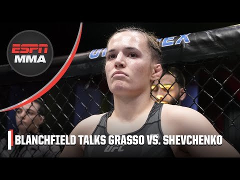Erin Blanchfield breaks down Alexa Grasso’s win vs. Valentina Shevchenko | ESPN MMA