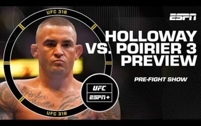 UFC 318: Max Holloway vs. Dustin Poirier 3 👊 Pre-Fight Show LIVE | ESPN MMA