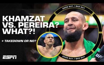 Khamzat vs. Pereira…WTH? + Don’t call it a TAKEDOWN! [FULL SHOW] | Good Guy / Bad Guy
