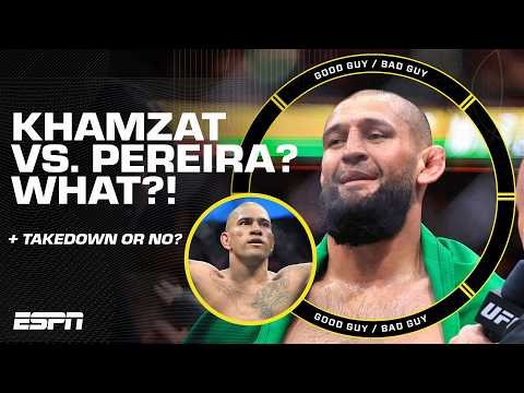 Khamzat vs. Pereira…WTH? + Don’t call it a TAKEDOWN! [FULL SHOW] | Good Guy / Bad Guy